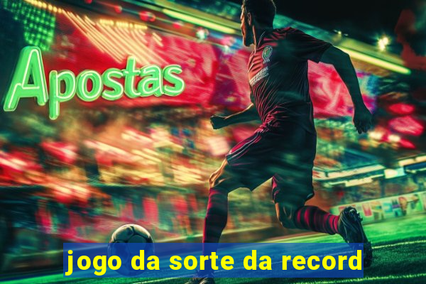 jogo da sorte da record